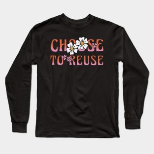 Choose to Reuse Long Sleeve T-Shirt